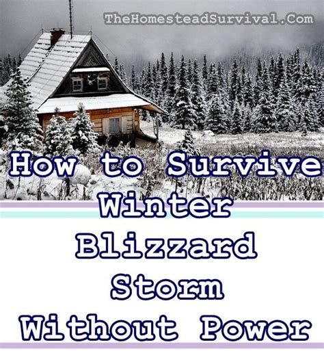 How To Survive Winter Blizzard Storm Without Power Homestead Survival