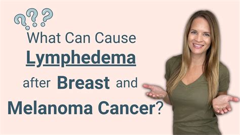 What Causes Arm And Breast Lymphedema After Cancer Treatment Risk Of
