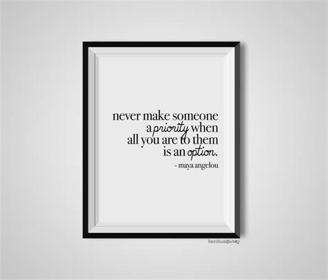 Never Make Someone A Priority Maya Angelou Quote Print Etsy