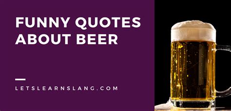 100 Funny Beer Quotes Are Brew Tally Hilarious Lets Learn Slang