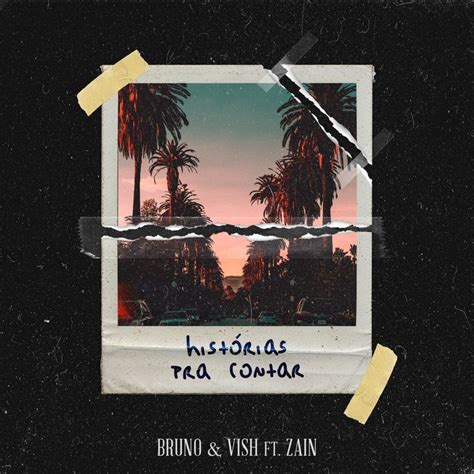 Histrias Pra Contar Feat Zain Single By Bruno Vish Aff Feat Contar Single