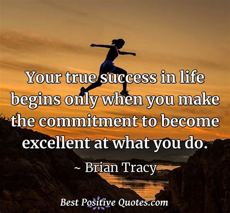 Your True Success In Life Begins Only When You Make The Commitment To