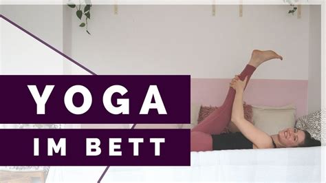 Yoga Zum Entspannen Im Bett Zur Ruhe Kommen Und Abschalten Vor Dem Schlafen Youtube