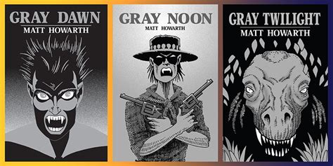 The Gray Trilogy Gray Dawn Gray Noon Gray Twilight By Matt Howarth