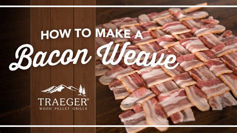 How To Make A Bacon Weave Traeger Grills Youtube