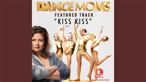 kiss kiss from dance moms youtube