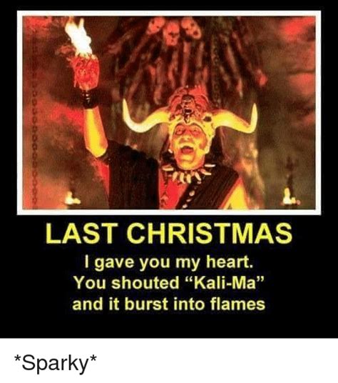 Last Christmas I Gave You My Heart You Shouted Kali Ma And It Burst