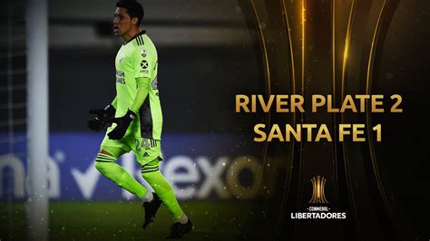 River Plate Vs Santa Fe 2 1 Resumen Fecha 5 Conmebol