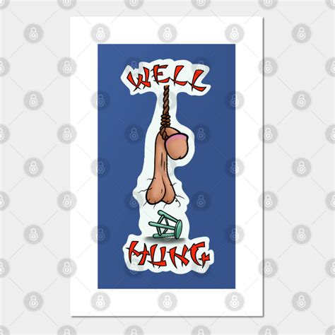 Well Hung Penis Humor Posters And Art Prints Teepublic