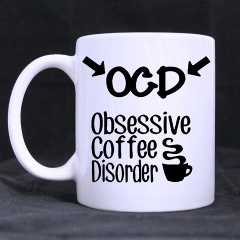 5 out of 5 stars (2,084) $ 16.99 free shipping only 3 available and it's in 1 person's cart. Aliexpress.com : Buy Funny Quotes Printed Coffee Mug OCD obsessive coffee disorder" gift Coffee ...