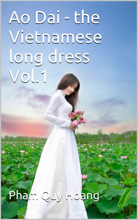 Ao Dai The Vietnamese Long Dress Vol 1 By Pham Quy Hoang Goodreads