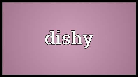 Dishy Meaning Youtube