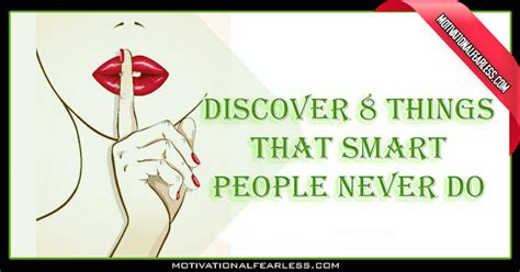 Discover 8 Things That Smart People Never Do Motivational Fearless
