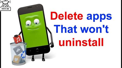 How To Uninstall Apps On Android That Wont Uninstall Youtube