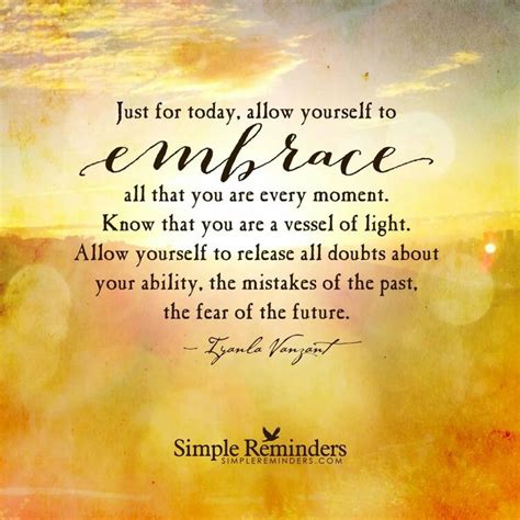 Embrace This Moment Embrace Life Quotes Embrace Quotes Just For Today