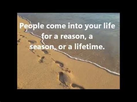 They forgot one other option: People come into your life for a reason, a season, or a lifetime. - YouTube
