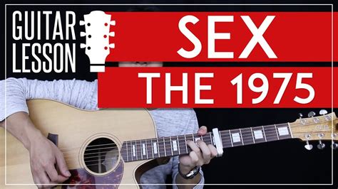 Sex Guitar Tutorial The 1975 Acoustic Guitar Lesson Easy Chords