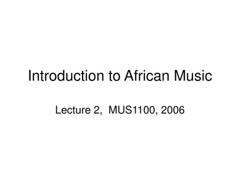 Ppt Introduction To African Music Powerpoint Presentation Free
