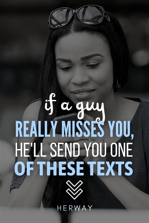 😊😊 to find out for sure whether he texts you because he misses you or it s something completely