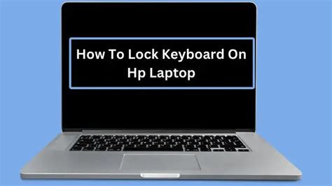 Best 5 Easy Steps How To Lock Keyboard On Laptop
