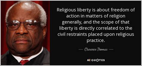 Clarence Thomas Quote Religious Liberty Is About Freedom Of Action In