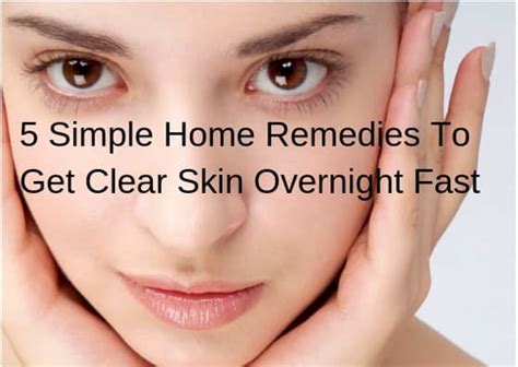 How To Get Clear Skin Naturally Overnight 5 Best Remedies