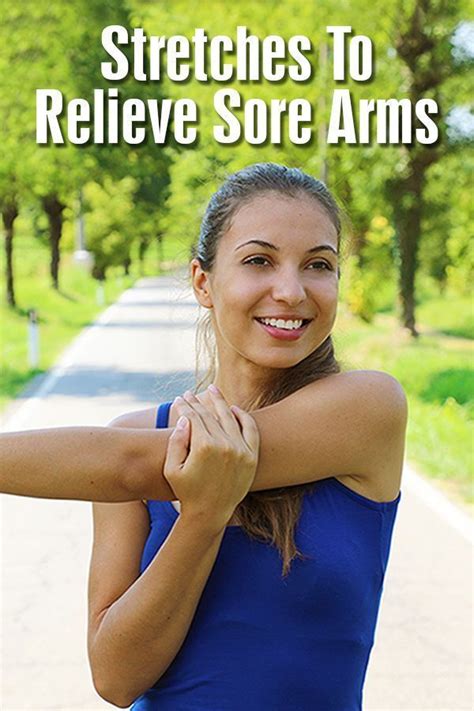 Stretches To Relieve Sore Arms Flexibility Training Arm Workout Women Workout Routine