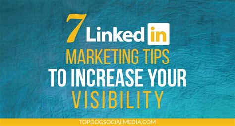 7 Linkedin Marketing Tips To Increase Your Visibility
