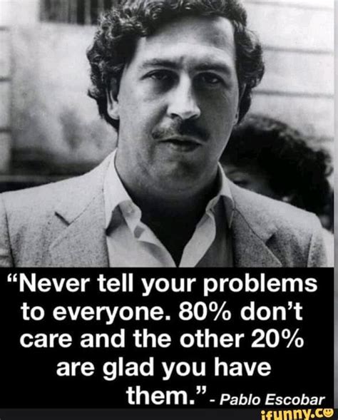“never Tell Your Problems To Everyone 80 Dont Care And The Other 20