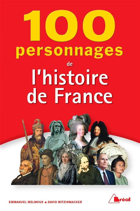 100 Personnages De Lhistoire De France Emmanuel Melmoux David
