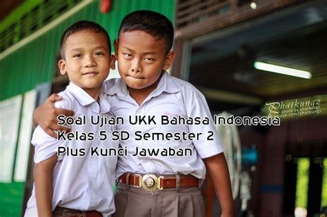 Adapun pada postingan kali ini admin akan memberikan sedikit bocoran soal bahasa indonesia yang akan keluar saat un sma 2018 nanti. Soal Ujian UAS/UKK Bahasa Indonesia Kelas 5 SD Semester 2 ...