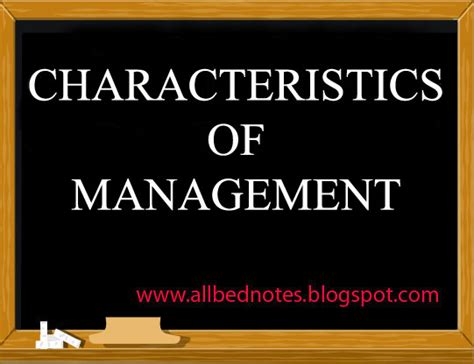 The term management accounting consists of two words management and accounting. CHARACTERISTICS OF MANAGEMENT ~ B.ED. NOTES