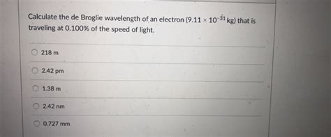 The electrons move in circular orbits around the nucleus in atoms. Solved: Calculate The De Broglie Wavelength Of An Electron ...