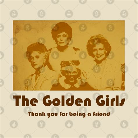 Golden Girls Thank You For Being A Friend Golden Girls T Shirt Teepublic