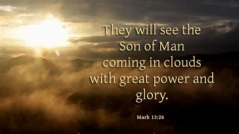 And Then Shall They See The Son Of Man Coming In The Clouds With Great