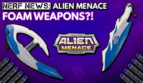 Nerf News Alien Menace Melee Weapons Listed On Toys R Us Blaster Hub