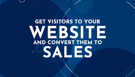 Get Visitors To Your Website And Convert Them To Sales