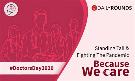 Doctors Day Standing Tall Fighting The Pandemic Because We Care Dailyrounds