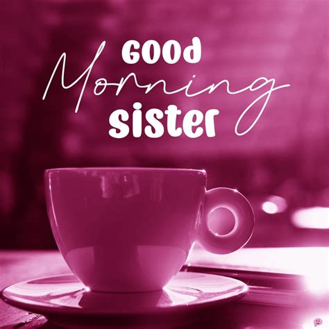 Top 30 Good Morning Messages For Sister