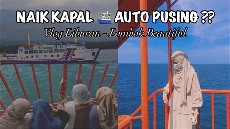 Naik Kapal Laut ⛴️ Liburan Lombok Beautiful Yessivlog Youtube