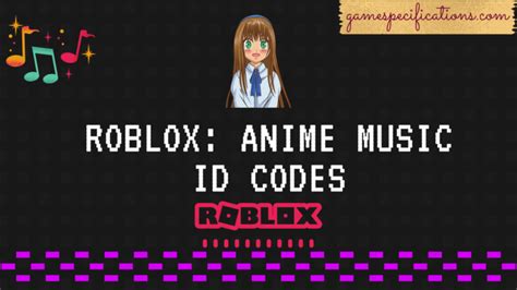 Anime Roblox Id Codes 2023 Music Codes Game Specifications