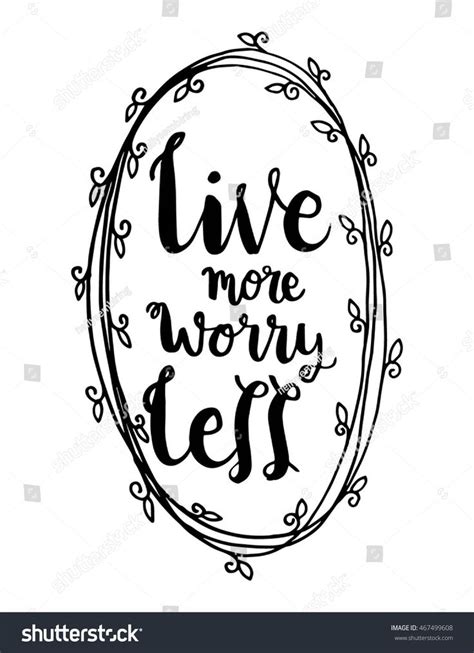 Live More Worry Less With Floral Border Frame On White Background Hand