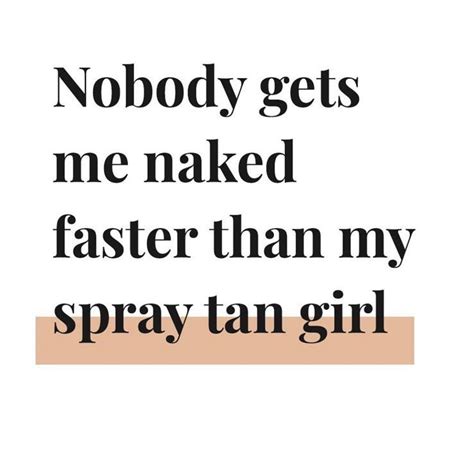 Tanning Quotes Funny Tanning Humor Spray Tanning Quotes Airbrush