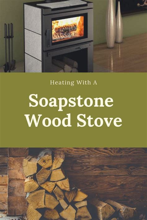 Learn About Soapstone Wood Stoves And How This Unique Material Is A