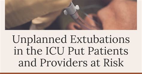 Unplanned Extubations In The Icu Put Patients And Providers At Risk