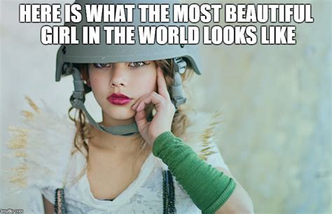 The Most Beautiful Girl In The World Meme