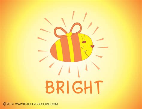 Be Bright Be Believe Become