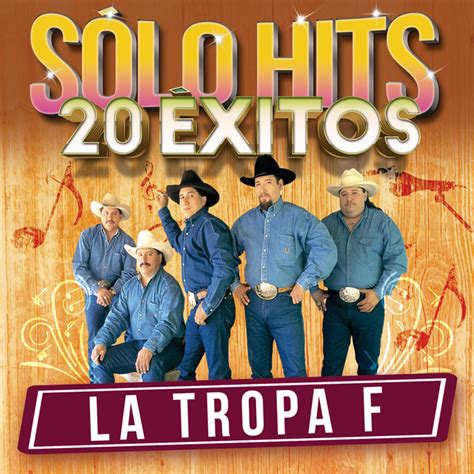 Sólo Hits 20 Éxitos Album By La Tropa F Spotify
