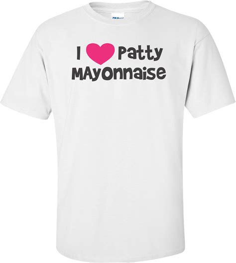 I Love Patty Mayonnaise Doug T Shirt