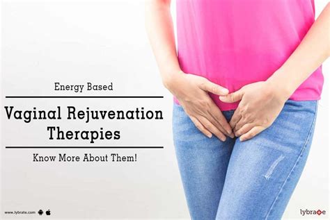 Energy Based Vaginal Rejuvenation Therapies Know More About Them By Dr Inthu M Lybrate